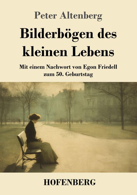 Buchtitel: „Bilderbögen des kleinen Lebens“ von Peter Altenberg. Illustration: Frau auf einer Parkbank im Sonnenlicht.