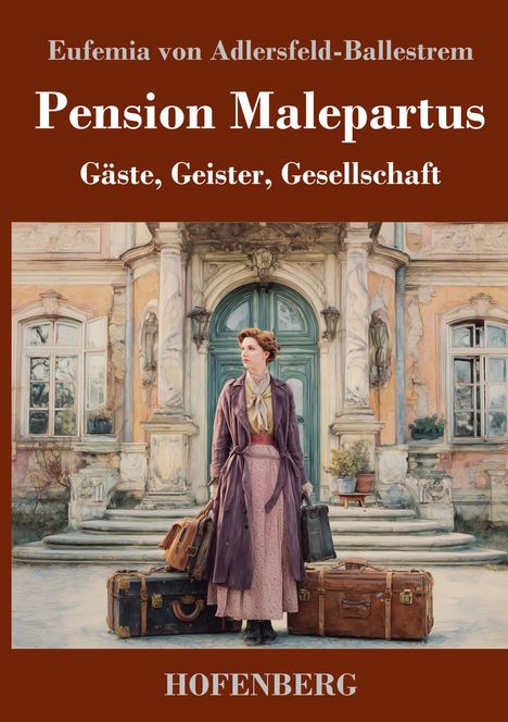 "Pension Malepartus. Gäste, Geister, Gesellschaft. Hofenberg." Eine Frau vor einem alten Gebäude mit Gepäckstücken.