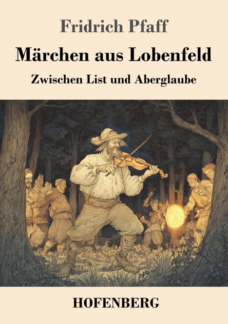 "Buchcover mit Titeln 'Märchen aus Lobenfeld' und 'Zwischen List und Aberglaube'. Illustration: Mann spielt Geige im Wald."