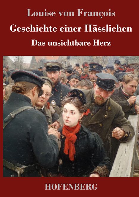 Buchtitel: "Geschichte einer Hässlichen: Das unsichtbare Herz" von Louise von François. Menschen in Winterkleidung.