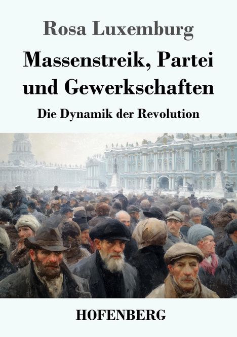 "Rosa Luxemburg: Massenstreik, Partei und Gewerkschaften, Die Dynamik der Revolution. HOFENBERG."  

Darunter eine Illustration einer Menschenmenge vor einem Gebäude.