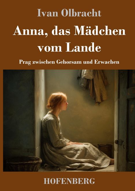 Titel: "Anna, das Mädchen vom Lande", "Prag zwischen Gehorsam und Erwachen". Illustration: Mädchen sitzt nachdenklich in einem Raum.