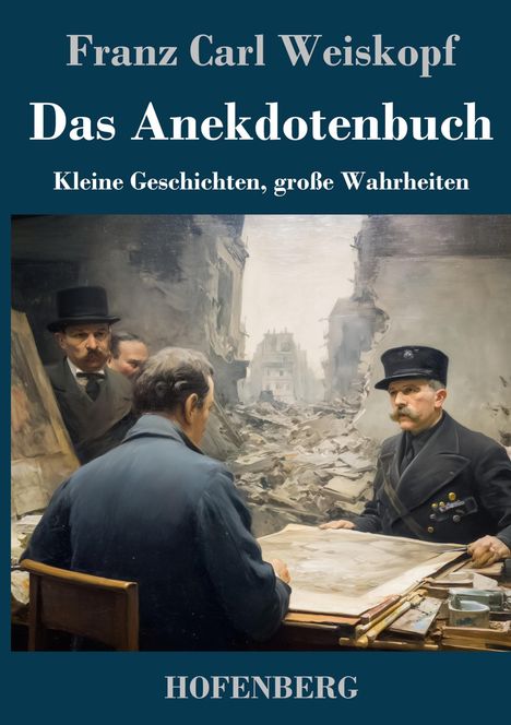 "Das Anekdotenbuch" von Franz Carl Weiskopf: Drei Männer in Uniformen diskutieren an einem Tisch vor Ruinen.