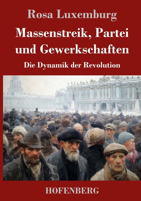„Rosa Luxemburg. Massenstreik, Partei und Gewerkschaften. Die Dynamik der Revolution.“ Illustration zeigt Protestierende.