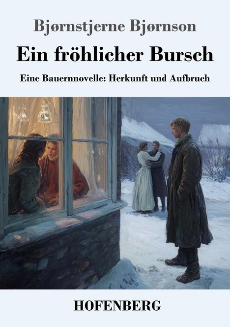 "Ein fröhlicher Bursch" von Bjørnstjerne Bjørnson, eine Schneeszene: Personen am Fenster, zwei draußen. "HOFENBERG".
