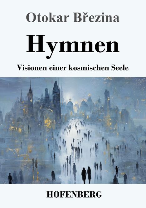 "Otokar Březina: Hymnen. Visionen einer kosmischen Seele. HOFENBERG." Illustration einer Stadtlandschaft.