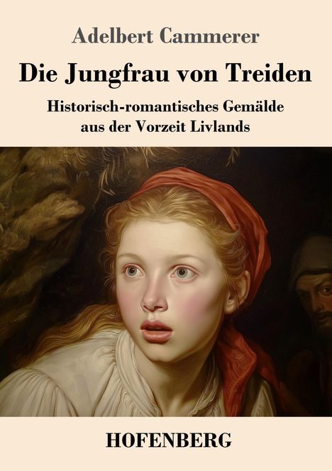 "Die Jungfrau von Treiden" von Adelbert Cammerer, Gemälde einer jungen Frau mit rotem Kopftuch. Verleger: HOFENBERG.