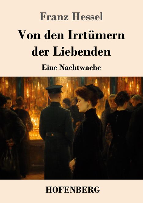 „Franz Hessel, Von den Irrtümern der Liebenden, Eine Nachtwache, HOFENBERG“; Gemälde einer eleganten Gesellschaft.