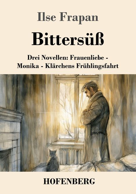 "Ilse Frapan - Bittersüß. Drei Novellen: Frauenliebe - Monika - Klärchens Frühlingsfahrt. HOFENBERG." Illustration: Mann und Katze.