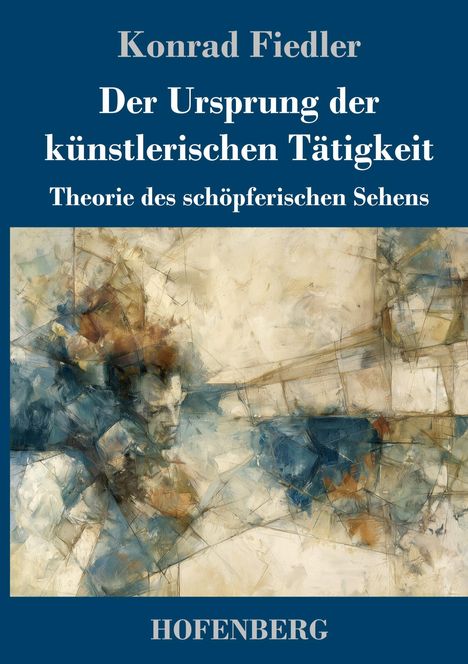 Buchtitel: "Der Ursprung der künstlerischen Tätigkeit". Autor: Konrad Fiedler. Abstrakte Malerei in Erdtönen.