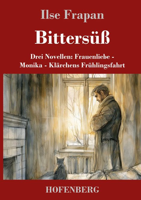 "Ilse Frapan. Bittersüß. Drei Novellen: Frauenliebe - Monika - Klärchens Frühlingsfahrt. HOFENBERG." Illustration: Mann am Fenster.