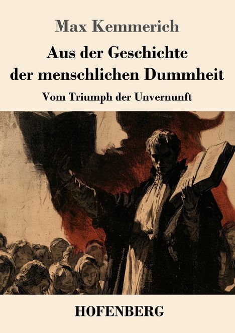 "Max Kemmerich: Aus der Geschichte der menschlichen Dummheit. Illustration: Prediger mit Buch, Menschenmenge im Schatten."