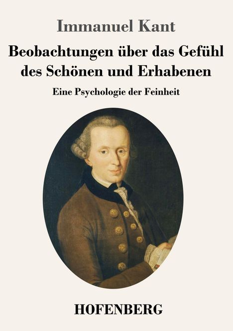 "Immanuel Kant, Beobachtungen über das Gefühl des Schönen und Erhabenen. Eine Psychologie der Feinheit. HOFENBERG."  
Gemälde eines Mannes in antiker Kleidung.