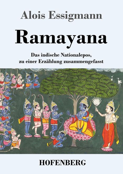 "Alois Essigmann Ramayana. Das indische Nationalepos, zu einer Erzählung zusammengefasst. HOFENBERG." Ein Gemälde zeigt Figuren in bunter Kleidung.