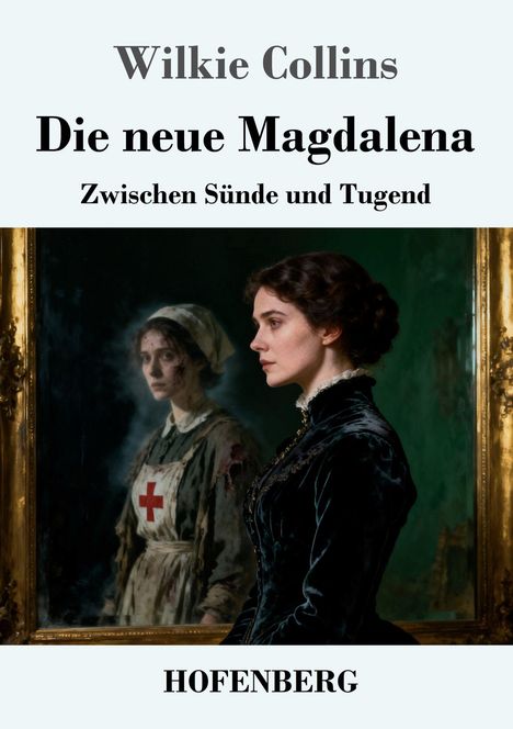 „Wilkie Collins. Die neue Magdalena. Zwischen Sünde und Tugend. HOFENBERG.“ Frau im Spiegel, ein Kreuz als Symbol.