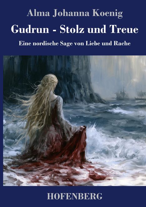 "Gudrun - Stolz und Treue. Eine nordische Sage von Liebe und Rache." Gemälde: Frau mit langem Haar blickt aufs stürmische Meer.
