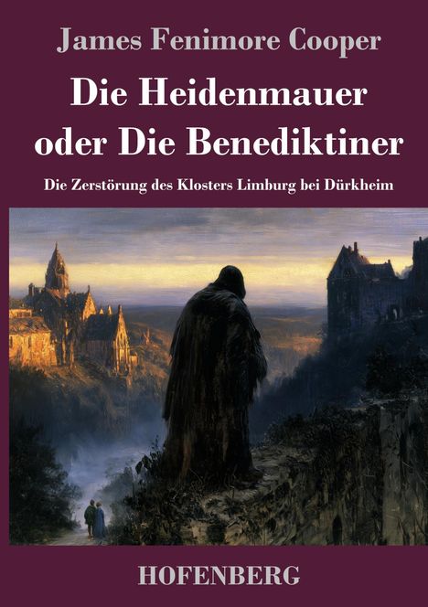 James Fenimore Cooper, Die Heidenmauer oder Die Benediktiner. Ein Mönch blickt auf ein beleuchtetes Kloster in der Dämmerung.