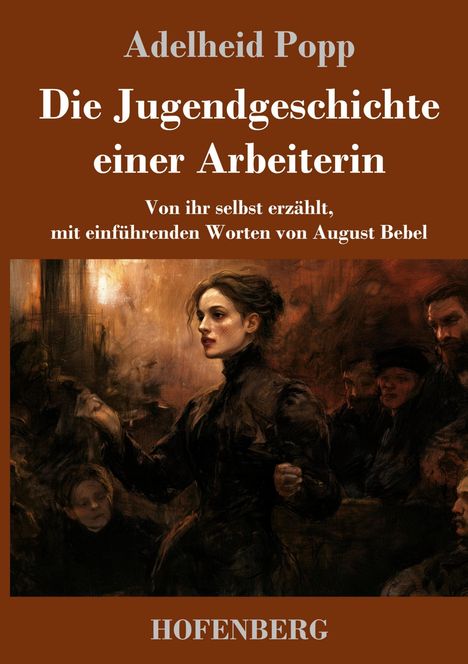 Text: Adelheid Popp, Die Jugendgeschichte einer Arbeiterin, mit August Bebel. Illustration einer Frau in dynamischer Pose.