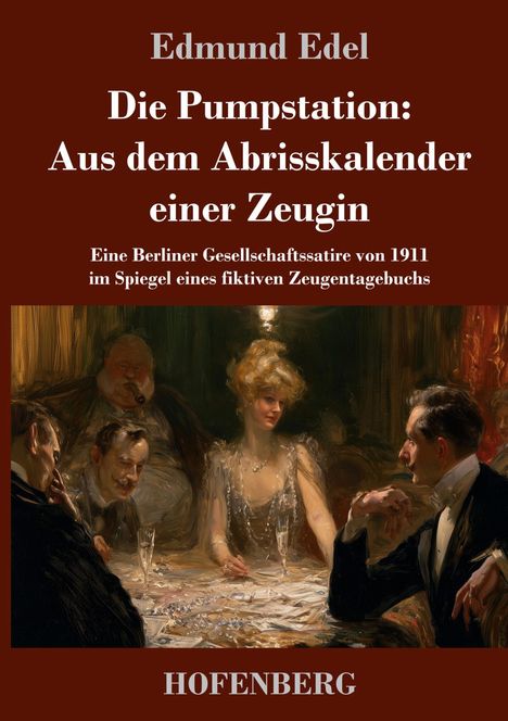 Text: "Edmund Edel. Die Pumpstation: Aus dem Abrisskalender einer Zeugin. HOFENBERG."  
Illustration: Elegante Gesellschaft am Tisch.