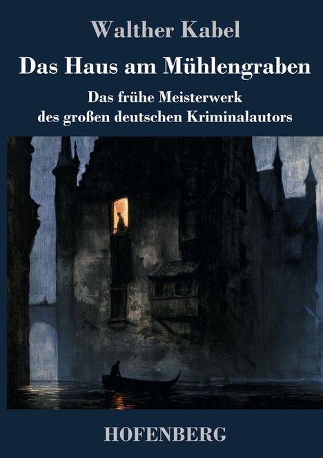 Titel: "Das Haus am Mühlengraben" von Walther Kabel. Unten: HOFENBERG. Silhouette eines Hauses am Wasser in der Nacht.