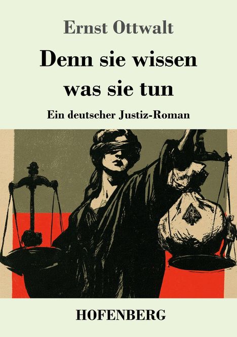 „Ernst Ottwalt: Denn sie wissen was sie tun. Ein deutscher Justiz-Roman.“ Illustration: Justitia mit Waage.