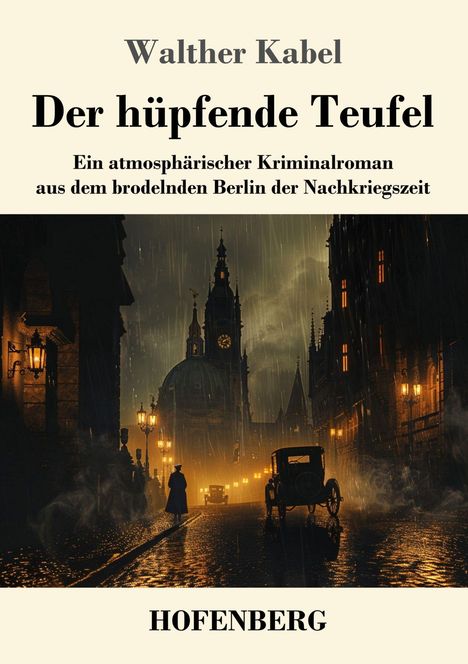 "Walther Kabel, Der hüpfende Teufel, Ein atmosphärischer Kriminalroman, HOFENBERG. Illustration: Regnerische Straßenszene."