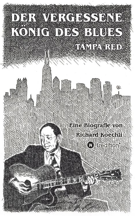 Richard Koechli: Der vergessene König des Blues ¿ Tampa Red, Buch