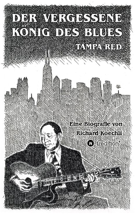 Richard Koechli: Der vergessene König des Blues - Tampa Red, Buch