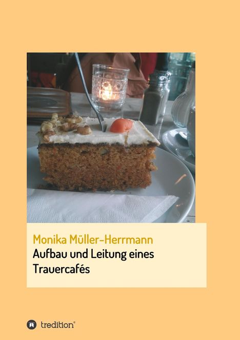 Monika Müller-Herrmann: Aufbau und Leitung eines Trauercafés, Buch