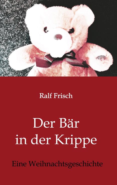 Ralf Frisch: Der Bär in der Krippe, Buch