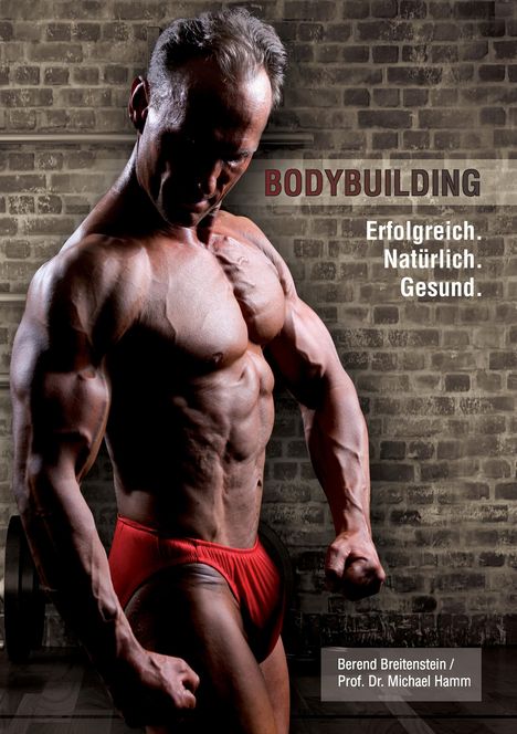 Berend Breitenstein: Bodybuilding. Erfolgreich, natürlich, gesund, Buch