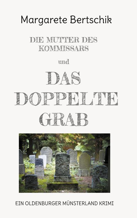 Margarete Bertschik: Die Mutter des Kommissars und das doppelte Grab, Buch