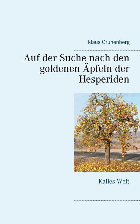 Klaus Grunenberg: Auf der Suche nach den goldenen Äpfeln der Hesperiden, Buch