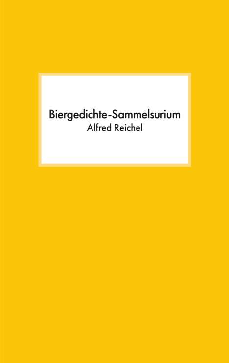 Alfred Reichel: Biergedichte-Sammelsurium, Buch