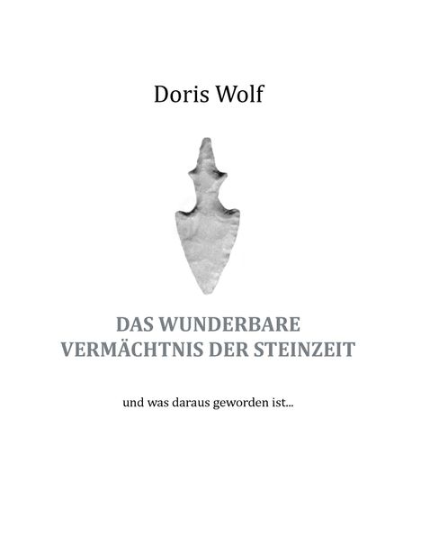 Doris Wolf: Das wunderbare Vermächtnis der Steinzeit, Buch