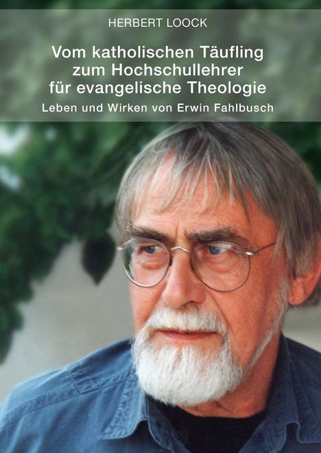 Herbert Loock: Vom katholischen Täufling zum Hochschullehrer für evangelische Theologie, Buch
