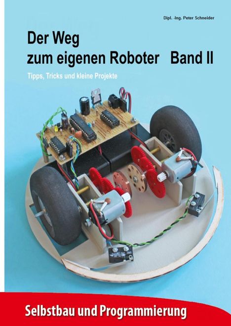 Peter Schneider: Der Weg zum eigenen Roboter, Buch