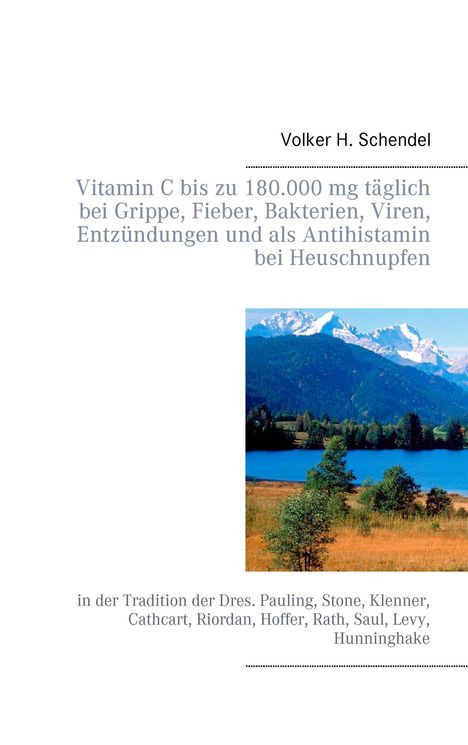 Volker H. Schendel: Schendel, V: Vitamin C bis zu 180.000 mg täglich bei Grippe,, Buch