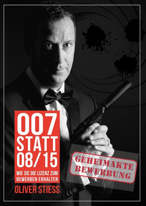Oliver Stiess: 007 statt 08/15 Geheimakte Bewerbung, Buch