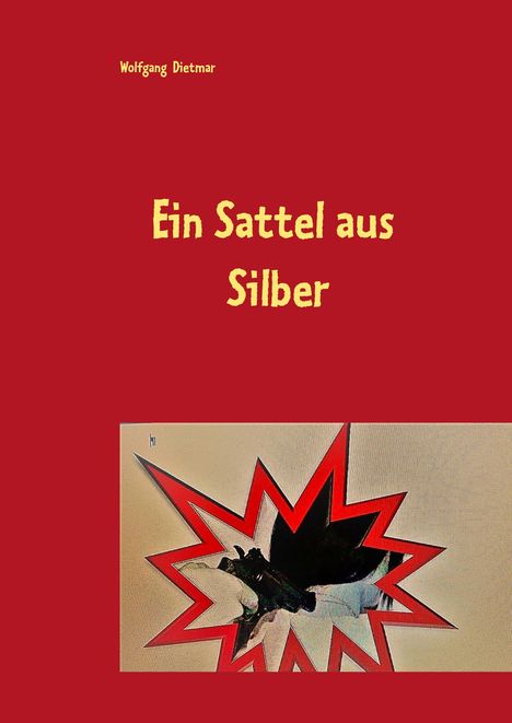 Wolfgang Dietmar: Ein Sattel aus Silber, Buch