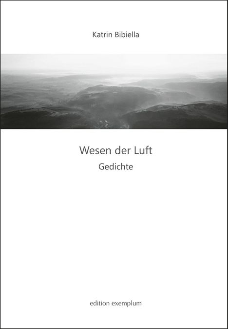 Text: "Katrin Bibiella", "Wesen der Luft: Gedichte", "edition exemplum". Schwarz-weißes Landschaftsbild oben.