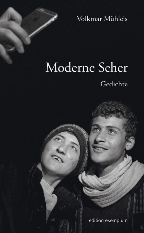 Texte: "Volkmar Mühleis", "Moderne Seher", "Gedichte", "edition exemplum". Zwei junge Männer machen ein Selfie.