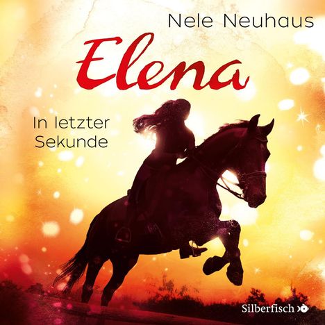 Nele Neuhaus: Elena - Ein Leben für Pferde: In letzter Sekunde, 2 CDs