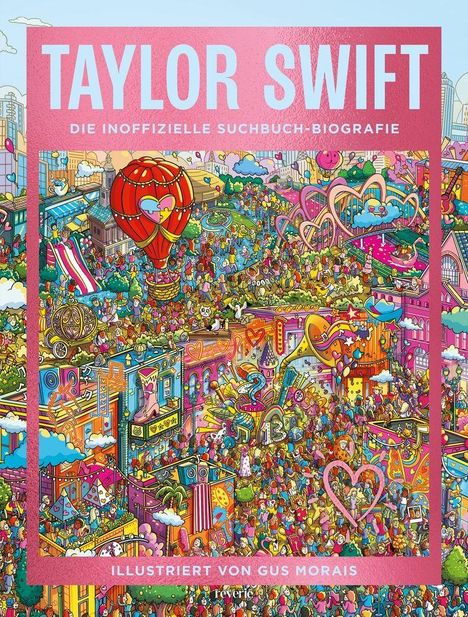 "TAYLOR SWIFT: DIE INOFFIZIELLE SUCHBUCH-BIOGRAFIE" und "ILLUSTRIERT VON GUS MORAIS" in kräftigen Farben, farbenfrohe Illustration.