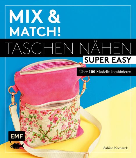 Sabine Komarek: Komarek, S: Mix and match! Taschen nähen super easy, Buch