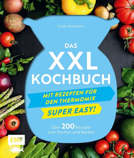 Guido Schmelich: Das XXL-Kochbuch für den Thermomix - Supereasy, Buch