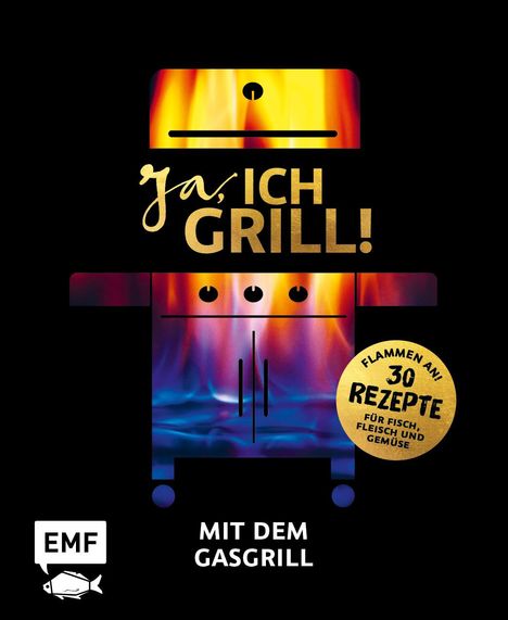 Guido Schmelich: Ja, ich grill! - Mit dem Gasgrill, Buch