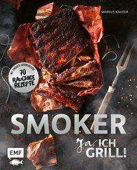 Markus Kaufer: Smoker - Ja, ich grill!, Buch