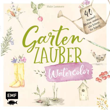 Malin Lammers: Lammers, M: Gartenzauber - Watercolor, Buch