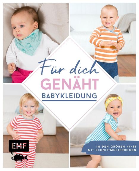 Lissi Wilbat: Für dich genäht! Süße Babykleidung nähen, Buch